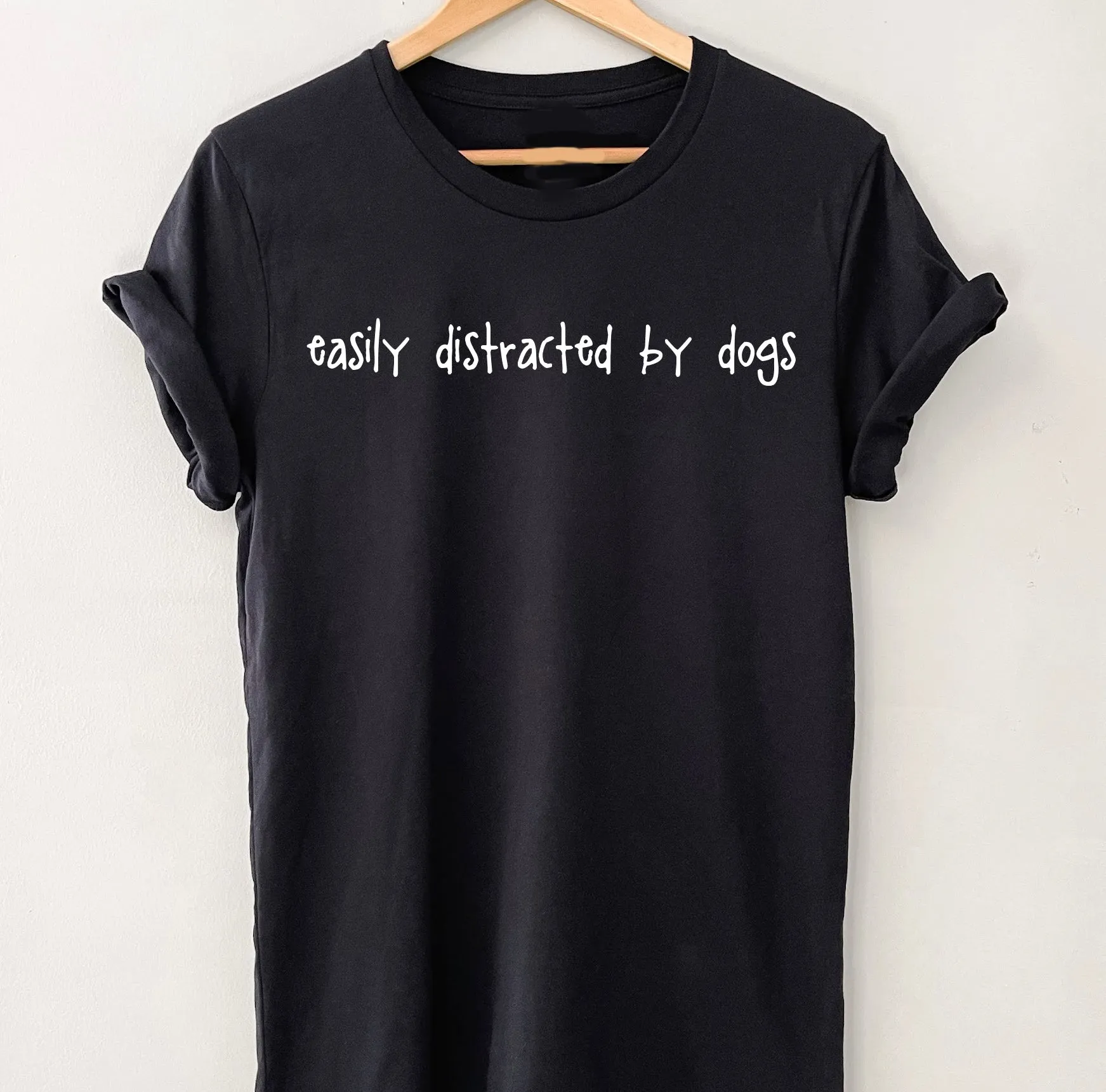 Easily Distracted By Dogs T-Shirt - Unisex Fit